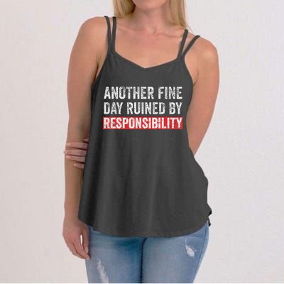 Another Fine Day Ruined By Responsibility Funny Sarcastic Women's Strappy Tank