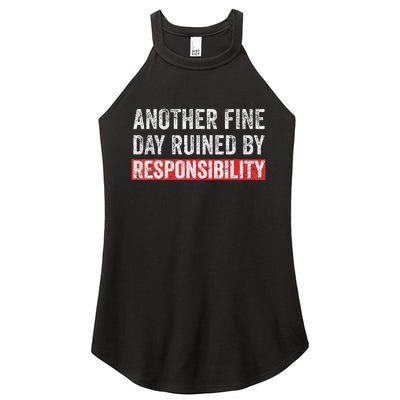 Another Fine Day Ruined By Responsibility Funny Sarcastic Women's Perfect Tri Rocker Tank