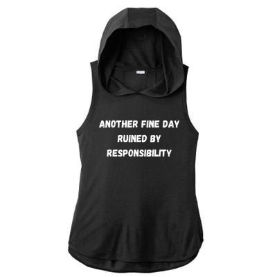 Another Fine Day Ruined By Responsibility Funny Ladies PosiCharge Tri-Blend Wicking Draft Hoodie Tank