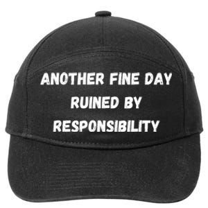 Another Fine Day Ruined By Responsibility Funny 7-Panel Snapback Hat