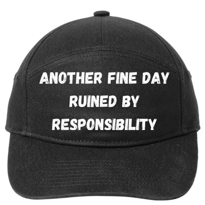 Another Fine Day Ruined By Responsibility Funny 7-Panel Snapback Hat