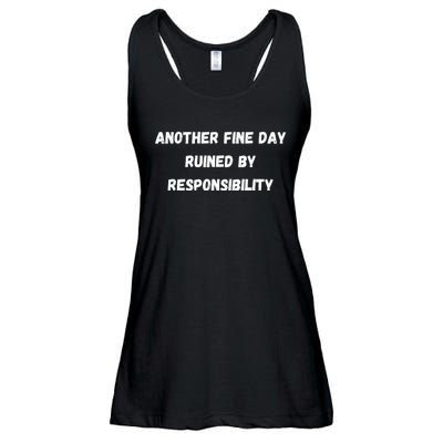 Another Fine Day Ruined By Responsibility Funny Ladies Essential Flowy Tank