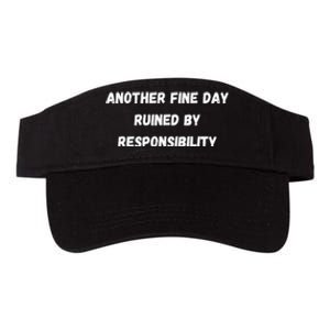 Another Fine Day Ruined By Responsibility Funny Valucap Bio-Washed Visor