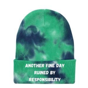 Another Fine Day Ruined By Responsibility Funny Tie Dye 12in Knit Beanie