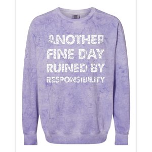 Another Fine Day Ruined By Responsibility Colorblast Crewneck Sweatshirt