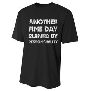 Another Fine Day Ruined By Responsibility Performance Sprint T-Shirt