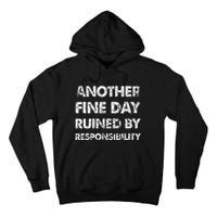 Another Fine Day Ruined By Responsibility Tall Hoodie