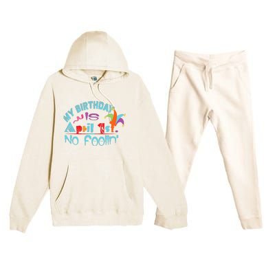 April Fools Day Birthday Its My Birthday Funny Premium Hooded Sweatsuit Set