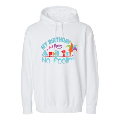 April Fools Day Birthday Its My Birthday Funny Garment-Dyed Fleece Hoodie