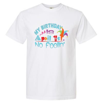 April Fools Day Birthday Its My Birthday Funny Garment-Dyed Heavyweight T-Shirt