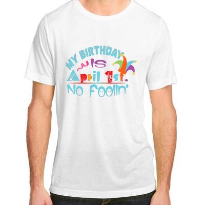 April Fools Day Birthday Its My Birthday Funny Adult ChromaSoft Performance T-Shirt