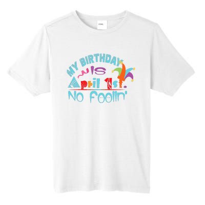 April Fools Day Birthday Its My Birthday Funny Tall Fusion ChromaSoft Performance T-Shirt