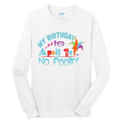 April Fools Day Birthday Its My Birthday Funny Tall Long Sleeve T-Shirt