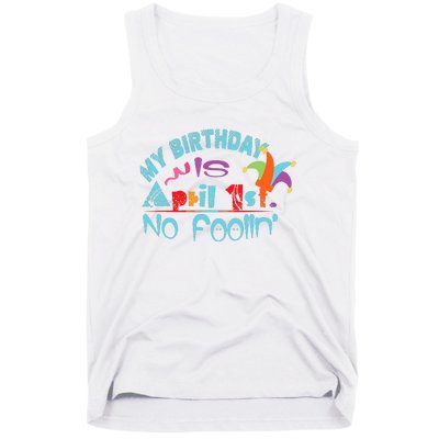 April Fools Day Birthday Its My Birthday Funny Tank Top