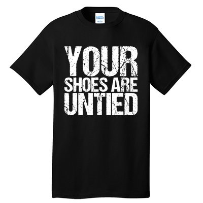 April Fools Day Your Shoes Are Untied Funny Tall T-Shirt