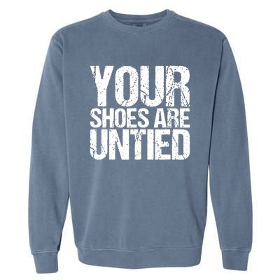 April Fools Day Your Shoes Are Untied Funny Garment-Dyed Sweatshirt