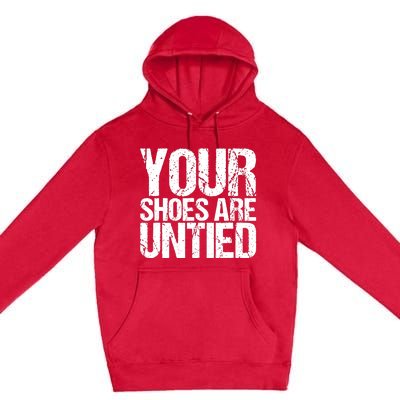 April Fools Day Your Shoes Are Untied Funny Premium Pullover Hoodie