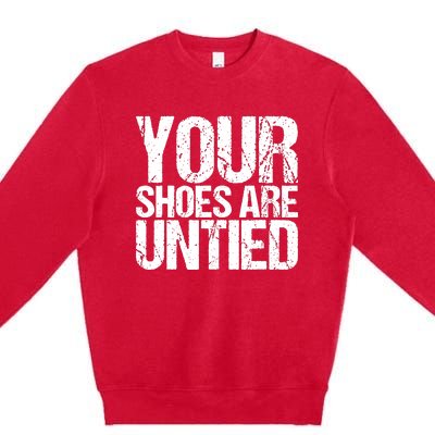 April Fools Day Your Shoes Are Untied Funny Premium Crewneck Sweatshirt