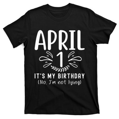 April Fools Day April 1st Birthday April Funny Jokes T-Shirt