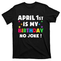 April Fool's Day Birthday Born on April 1st Fools Day Pranks T-Shirt