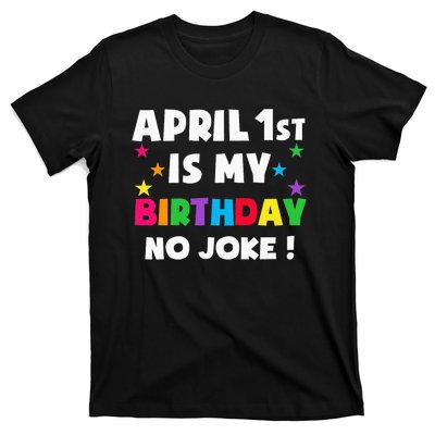 April Fool's Day Birthday Born on April 1st Fools Day Pranks T-Shirt