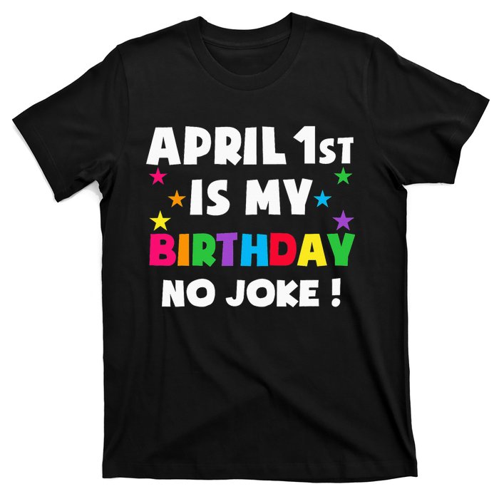 April Fool's Day Birthday Born on April 1st Fools Day Pranks T-Shirt