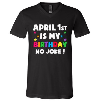 April Fool's Day Birthday Born on April 1st Fools Day Pranks V-Neck T-Shirt