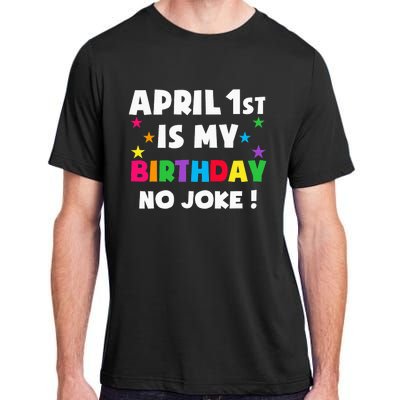 April Fool's Day Birthday Born on April 1st Fools Day Pranks Adult ChromaSoft Performance T-Shirt