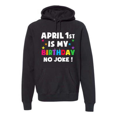 April Fool's Day Birthday Born on April 1st Fools Day Pranks Premium Hoodie