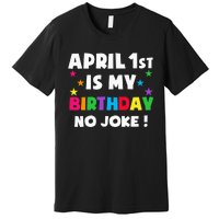 April Fool's Day Birthday Born on April 1st Fools Day Pranks Premium T-Shirt