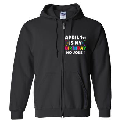 April Fool's Day Birthday Born on April 1st Fools Day Pranks Full Zip Hoodie