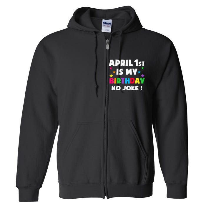 April Fool's Day Birthday Born on April 1st Fools Day Pranks Full Zip Hoodie