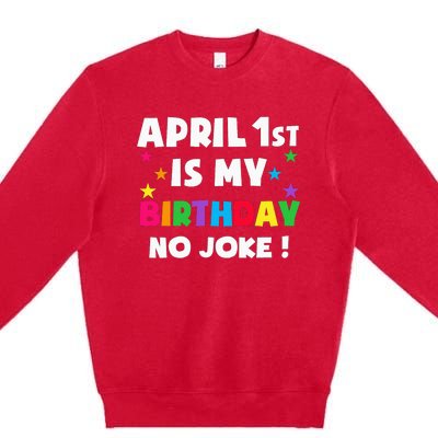 April Fool's Day Birthday Born on April 1st Fools Day Pranks Premium Crewneck Sweatshirt