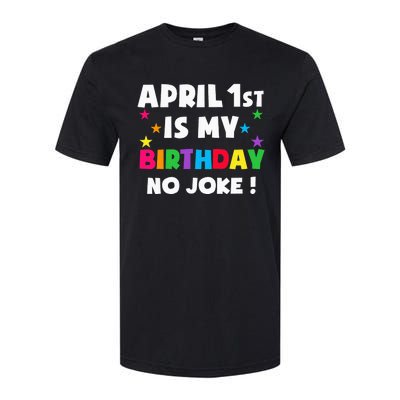 April Fool's Day Birthday Born on April 1st Fools Day Pranks Softstyle CVC T-Shirt