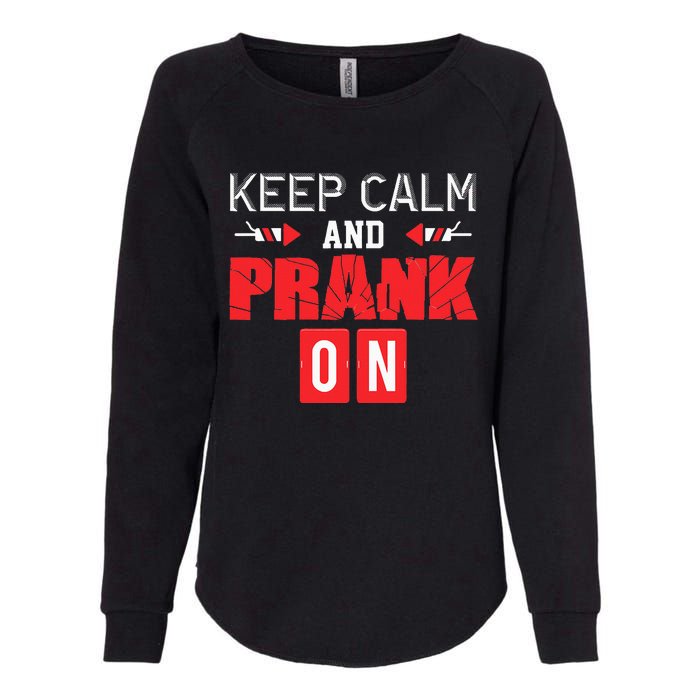 April Fools Day Keep Calm and Prank On Womens California Wash Sweatshirt