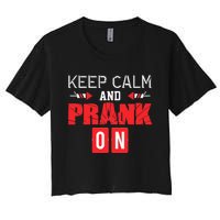 April Fools Day Keep Calm and Prank On Women's Crop Top Tee