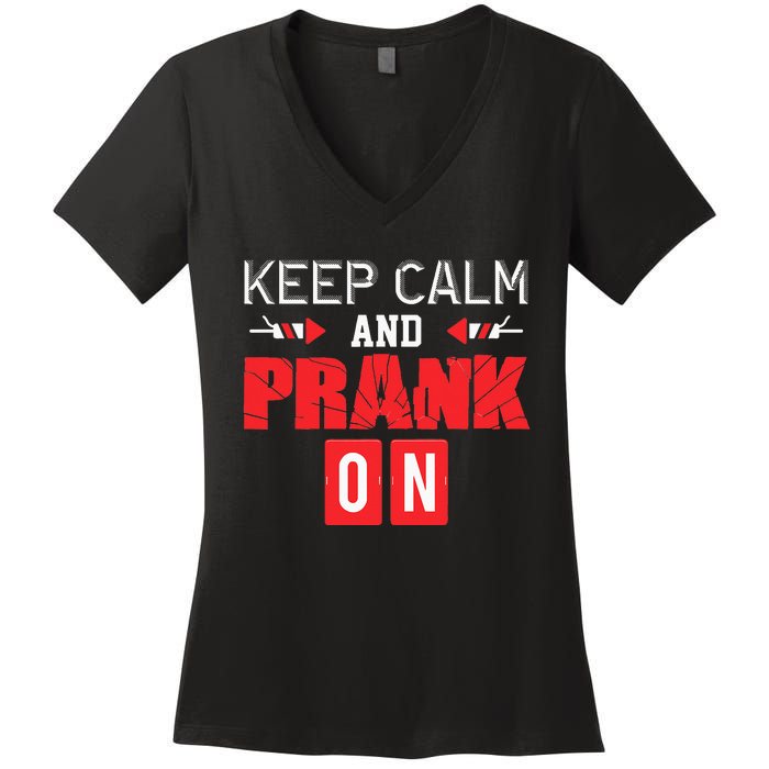 April Fools Day Keep Calm and Prank On Women's V-Neck T-Shirt