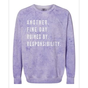 Another Fine Day Ruined By Responsibility Funny Colorblast Crewneck Sweatshirt