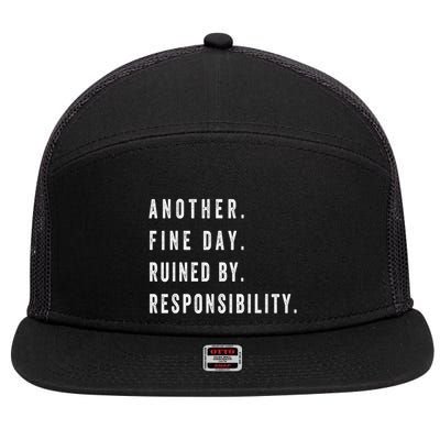 Another Fine Day Ruined By Responsibility Funny 7 Panel Mesh Trucker Snapback Hat