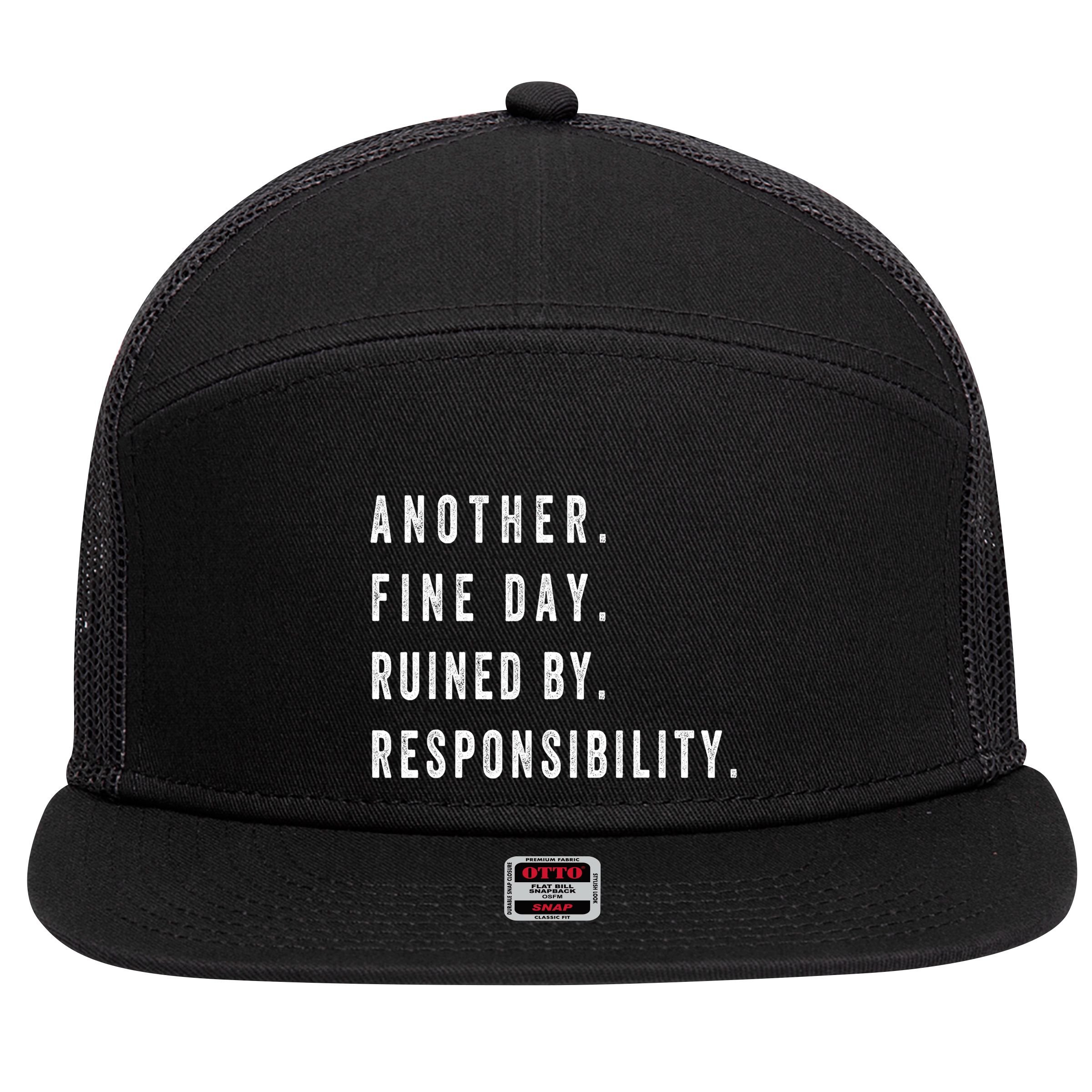 Another Fine Day Ruined By Responsibility Funny 7 Panel Mesh Trucker Snapback Hat