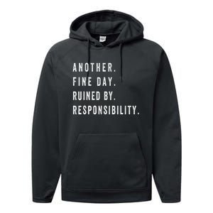 Another Fine Day Ruined By Responsibility Funny Performance Fleece Hoodie