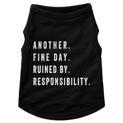Another Fine Day Ruined By Responsibility Funny Doggie Tank
