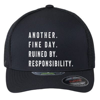 Another Fine Day Ruined By Responsibility Funny Flexfit Unipanel Trucker Cap