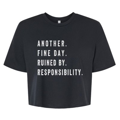 Another Fine Day Ruined By Responsibility Funny Bella+Canvas Jersey Crop Tee