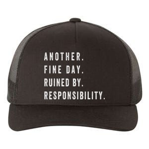 Another Fine Day Ruined By Responsibility Funny Yupoong Adult 5-Panel Trucker Hat