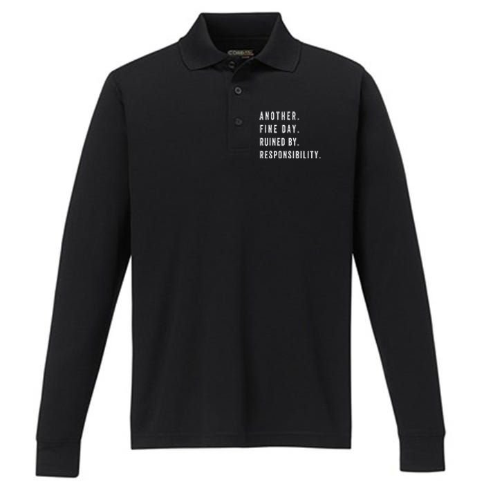 Another Fine Day Ruined By Responsibility Funny Performance Long Sleeve Polo