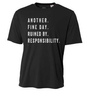 Another Fine Day Ruined By Responsibility Funny Cooling Performance Crew T-Shirt