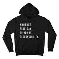 Another Fine Day Ruined By Responsibility Funny Hoodie