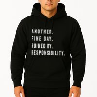 Another Fine Day Ruined By Responsibility Funny Hoodie
