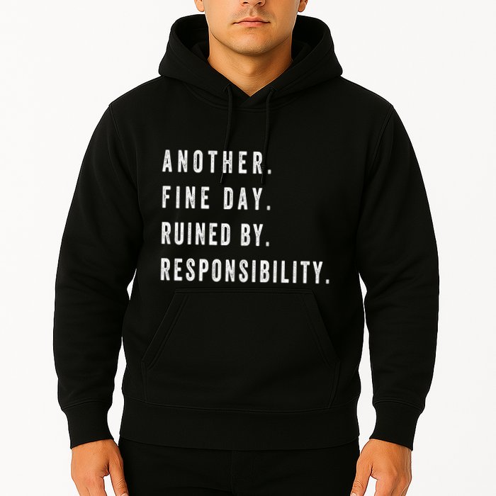Another Fine Day Ruined By Responsibility Funny Hoodie